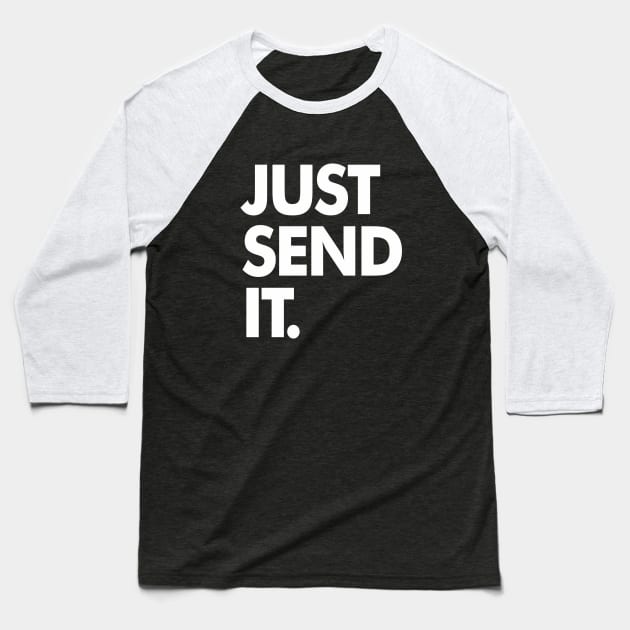 JUST SEND IT Baseball T-Shirt by equilebro